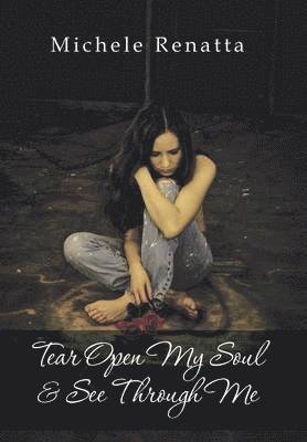 Tear Open My Soul & See Through Me 1