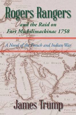 bokomslag Rogers Rangers and the Raid on Fort Michilimackinac 1758