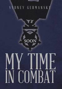 bokomslag My Time in Combat