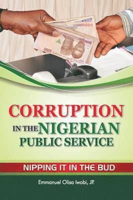 bokomslag Corruption in the Nigerian Public Service Nipping It in the Bud