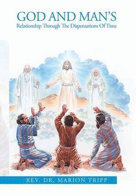 bokomslag God and Man's Relationship Through The Dispensations Of Time