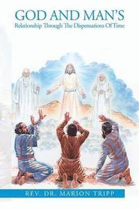 bokomslag God and Man's Relationship Through The Dispensations Of Time