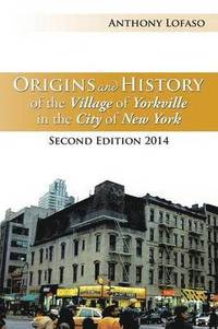 bokomslag Origins and History of the Village of Yorkville in the City of New York