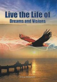 bokomslag Live the Life of Dreams and Visions