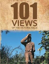 bokomslag "One Hundred and One" Views of The Victoria Falls