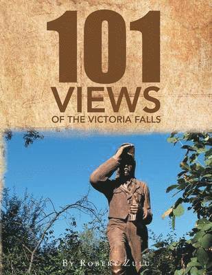 bokomslag "One Hundred and One" Views of The Victoria Falls