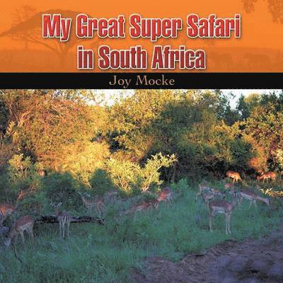 Joy Mocke - My Great Super Safari in South Africa, Häftad