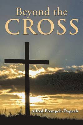 Alfred Prempeh-Dapaah - Beyond the Cross, Häftad