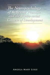 bokomslag Neuropsychology of Reflexive Practice and the Psycho-social Context of Development
