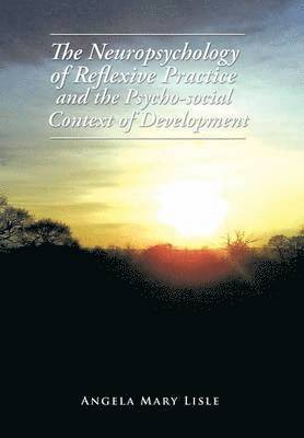 bokomslag Neuropsychology of Reflexive Practice and the Psycho-social Context of Development