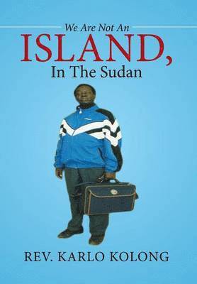 bokomslag We Are Not An Island, In The Sudan