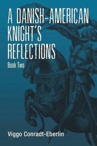 bokomslag A Danish-American Knight's Reflections