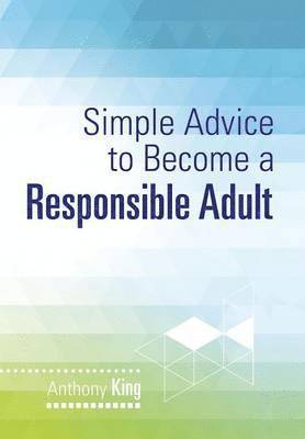 Simple Advice to Become a Responsible Adult