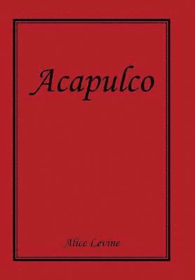 Alice Levine - Acapulco, Inbunden