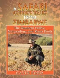 bokomslag A Safari Guide's Tales from Zimbabwe