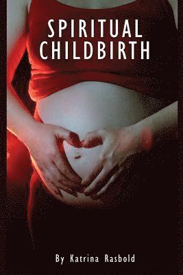 Spiritual Childbirth 1