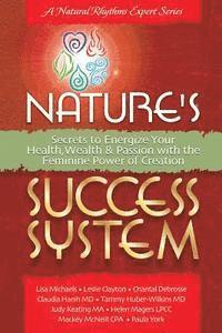 bokomslag Nature's Success System: Secrets to Energize Your Heath, Wealth & Passion with the Feminine Power of Creation