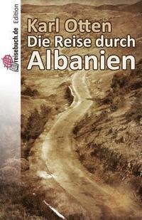 bokomslag Die Reise durch Albanien