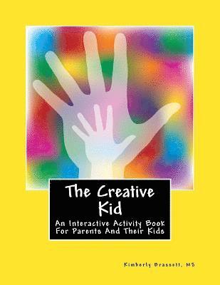 bokomslag The Creative Kid: An Interactive Activity Book For Parents And Kids