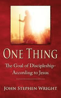 bokomslag One Thing: The Goal of Discipleship--According to Jesus