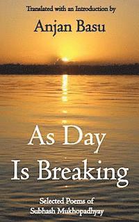 bokomslag As Day Is Breaking: Selected Poems of Subhash Mukhopadhyay