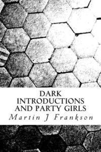 Dark Introductions and Party Girls 1