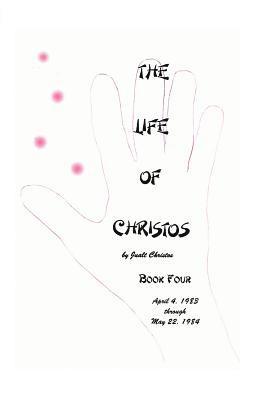 The Life of Christos Book Four: by Jualt Christos 1