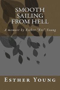 bokomslag Smooth Sailing From Hell: A memoir by Esther "Eti" Young