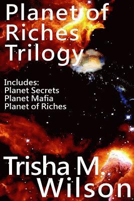 Planet of Riches Trilogy: Includes: Planet Secrets, Planet Mafia, and Planet of Riches 1