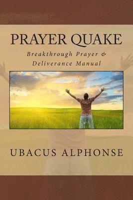 bokomslag Prayer Quake: Breakthrough Prayer and Deliverance Manual