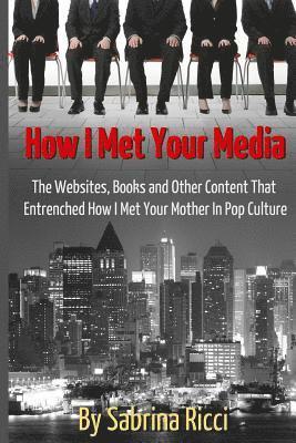 How I Met Your Media: The Websites, Books and Other Content That Entrenched How I Met Your Mother in Pop Culture