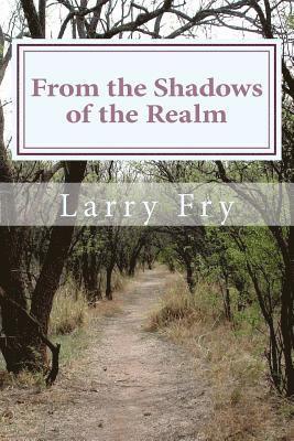 Larry L. Fry - From the Shadows of the Realm, Häftad