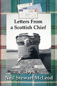 bokomslag Letters From a Scottish Chief: Sowing the seeds of clanship