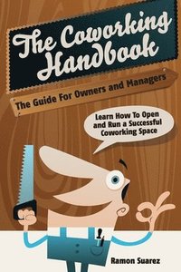 bokomslag The Coworking Handbook: Learn How To Create and Manage a Succesful Coworking Space