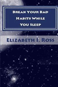 Break Your Bad Habits While You Sleep 1