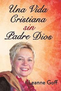 Una Vida Cristiana Sin Nuestro Padre Dios, Häftad