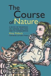 bokomslag The Course of Nature: A Book of Drawings on Natural Selection and Its Consequences