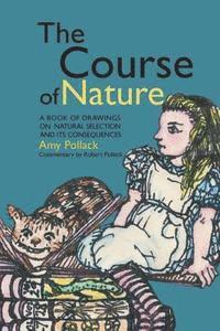 The Course of Nature: A Book of Drawings on Natural Selection and Its Consequences 1