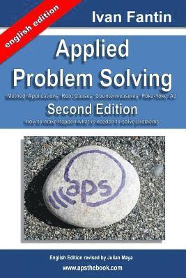Ivan Fantin - Applied Problem Solving: Method, Applications, Root Causes, Countermeasures, Poka-Yoke and A3., Häftad