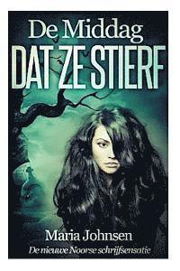 Maria Johnsen - De Middag Dat Ze Stierf: Een spookverhaal, Häftad