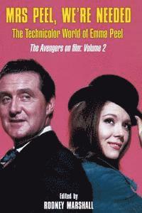 bokomslag Mrs Peel, We're Needed: The Technicolor world of Emma Peel