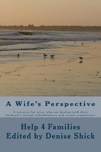 bokomslag A Wife's Perspective: A resource for wives who are dealing with their husband's marital