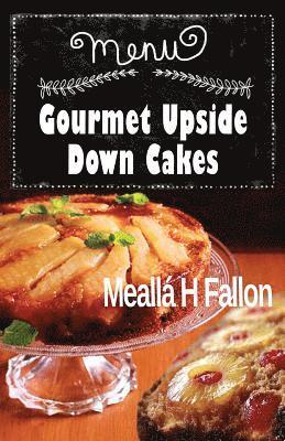 Gourmet Upside Down Cakes 1