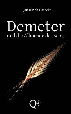 bokomslag Demeter und die Allmende des Seins: Spekulativer Essay wider die Ahnenlosigkeit und die Anmaßung des Eigentums