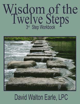 Wisdom of the Twelve Steps-III: 3rd Step -Workbook 1