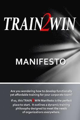 bokomslag TRAIN2WIN Manifesto: A Training Action Plan for Organizations Everywhere