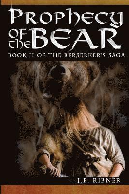 John P. Ribner - Prophecy of the Bear: Book II of the Berserker's Saga, Häftad