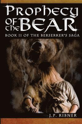 Prophecy of the Bear: Book II of the Berserker's Saga 1