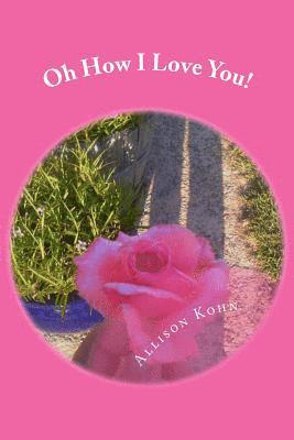 Oh How I Love You!: What I Wish I Knew When I was a Girl 1