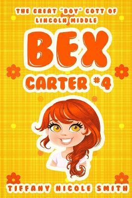 Tiffany Nicole Smith - Bex Carter 4: The Great "BOY"cott of Lincoln Middle: The Bex Carter Series, Häftad